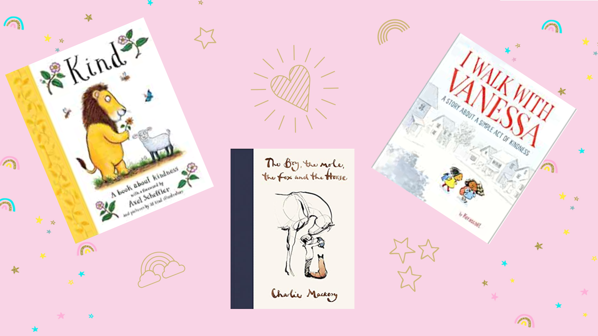 The cover pages of the following books: Kind, I Walk with Vanessa and The Boy, The Mole, The Fox and The Horse.